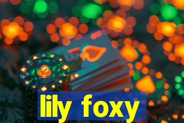 lily foxy